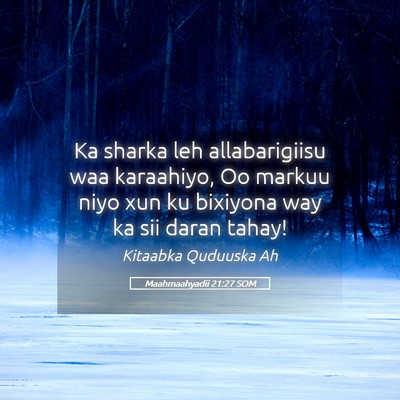 Picture 05 - Maahmaahyadii 21:27 SOM - Ka sharka leh allabarigiisu waa karaahiyo, Oo - Bible Verse Picture