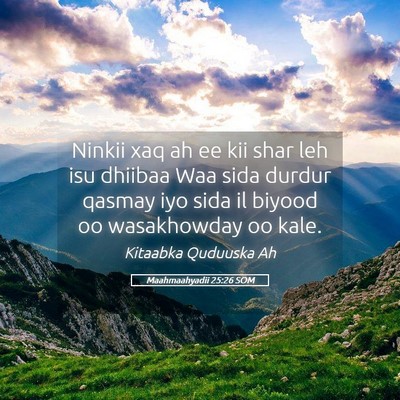 Picture 05 - Maahmaahyadii 25:26 SOM - Ninkii xaq ah ee kii shar leh isu dhiibaa Waa - Bible Verse Picture