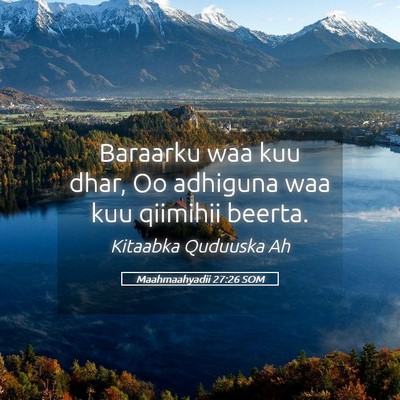 Picture 05 - Maahmaahyadii 27:26 SOM - Baraarku waa kuu dhar, Oo adhiguna waa kuu - Bible Verse Picture