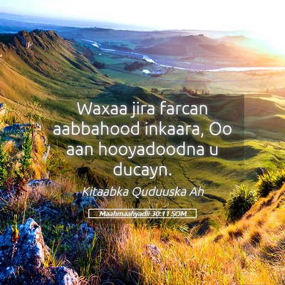 Picture 05 - Maahmaahyadii 30:11 SOM - Waxaa jira farcan aabbahood inkaara, Oo aan - Bible Verse Picture