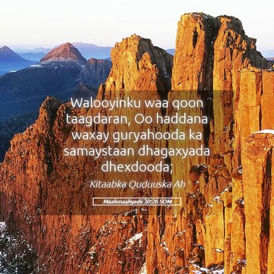 Picture 05 - Maahmaahyadii 30:26 SOM - Walooyinku waa qoon taagdaran, Oo haddana waxay - Bible Verse Picture