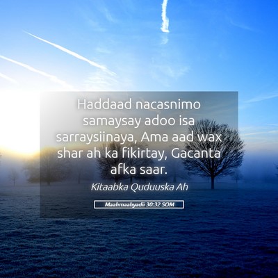 Picture 05 - Maahmaahyadii 30:32 SOM - Haddaad nacasnimo samaysay adoo isa - Bible Verse Picture