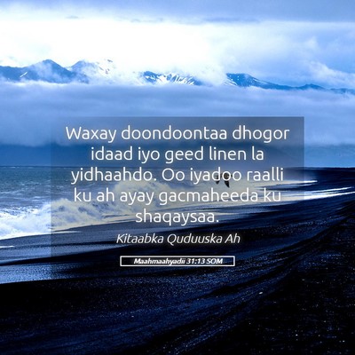 Picture 05 - Maahmaahyadii 31:13 SOM - Waxay doondoontaa dhogor idaad iyo geed linen la - Bible Verse Picture