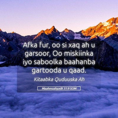 Picture 05 - Maahmaahyadii 31:9 SOM - Afka fur, oo si xaq ah u garsoor, Oo miskiinka - Bible Verse Picture