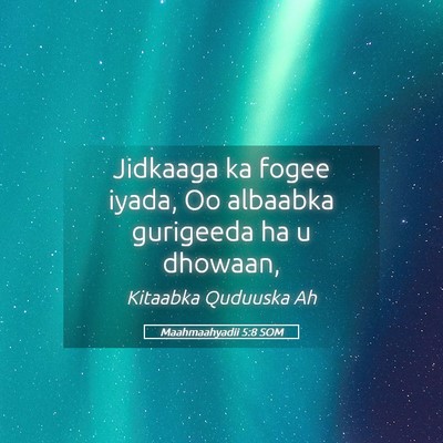 Picture 05 - Maahmaahyadii 5:8 SOM - Jidkaaga ka fogee iyada, Oo albaabka gurigeeda ha - Bible Verse Picture
