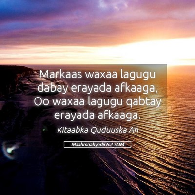 Picture 05 - Maahmaahyadii 6:2 SOM - Markaas waxaa lagugu dabay erayada afkaaga, Oo - Bible Verse Picture