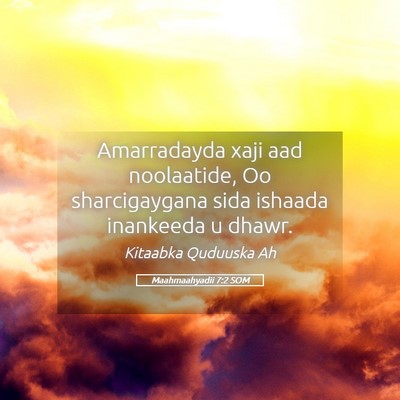 Picture 05 - Maahmaahyadii 7:2 SOM - Amarradayda xaji aad noolaatide, Oo sharcigaygana - Bible Verse Picture