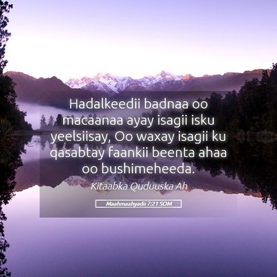 Picture 05 - Maahmaahyadii 7:21 SOM - Hadalkeedii badnaa oo macaanaa ayay isagii isku - Bible Verse Picture
