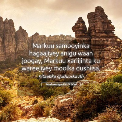 Picture 05 - Maahmaahyadii 8:27 SOM - Markuu samooyinka hagaajiyey anigu waan joogay, - Bible Verse Picture