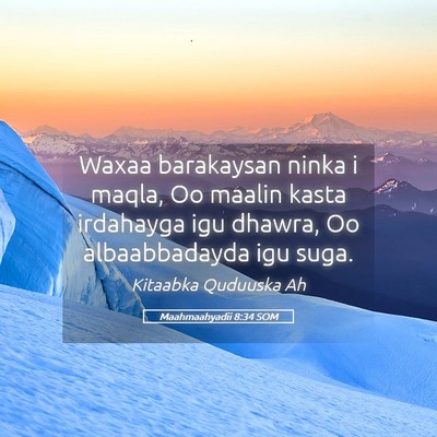 Picture 05 - Maahmaahyadii 8:34 SOM - Waxaa barakaysan ninka i maqla, Oo maalin kasta - Bible Verse Picture