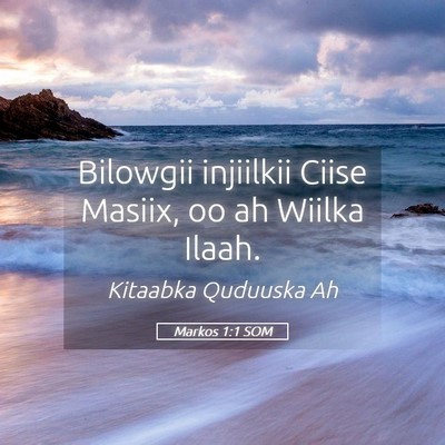 Picture 05 - Markos 1:1 SOM - Bilowgii injiilkii Ciise Masiix, oo ah Wiilka - Bible Verse Picture
