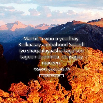 Picture 05 - Markos 1:20 SOM - Markiiba wuu u yeedhay. Kolkaasay aabbahood - Bible Verse Picture