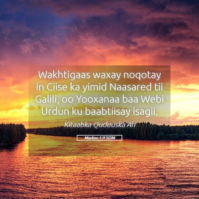 Picture 05 - Markos 1:9 SOM - Wakhtigaas waxay noqotay in Ciise ka yimid - Bible Verse Picture