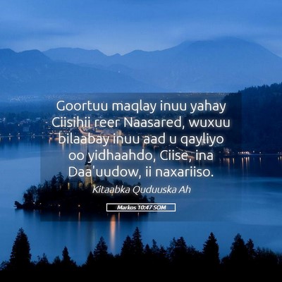 Picture 05 - Markos 10:47 SOM - Goortuu maqlay inuu yahay Ciisihii reer Naasared, - Bible Verse Picture