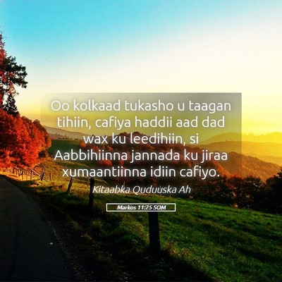 Picture 05 - Markos 11:25 SOM - Oo kolkaad tukasho u taagan tihiin, cafiya haddii - Bible Verse Picture