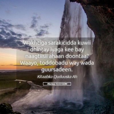 Picture 05 - Markos 12:23 SOM - Wakhtiga sarakicidda kuwii dhintay iyaga kee bay - Bible Verse Picture