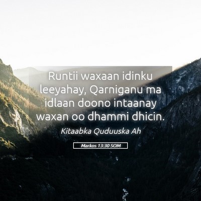 Picture 05 - Markos 13:30 SOM - Runtii waxaan idinku leeyahay, Qarniganu ma - Bible Verse Picture