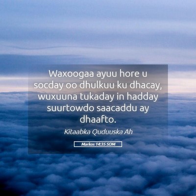 Picture 05 - Markos 14:35 SOM - Waxoogaa ayuu hore u socday oo dhulkuu ku dhacay, - Bible Verse Picture
