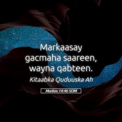 Picture 05 - Markos 14:46 SOM - Markaasay gacmaha saareen, wayna - Bible Verse Picture