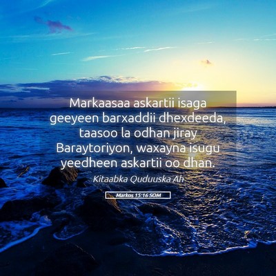 Picture 05 - Markos 15:16 SOM - Markaasaa askartii isaga geeyeen barxaddii - Bible Verse Picture