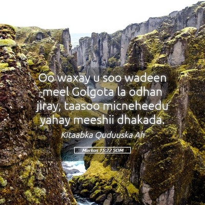 Picture 05 - Markos 15:22 SOM - Oo waxay u soo wadeen meel Golgota la odhan - Bible Verse Picture
