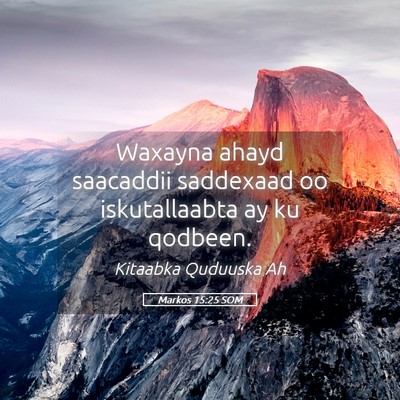 Picture 05 - Markos 15:25 SOM - Waxayna ahayd saacaddii saddexaad oo - Bible Verse Picture