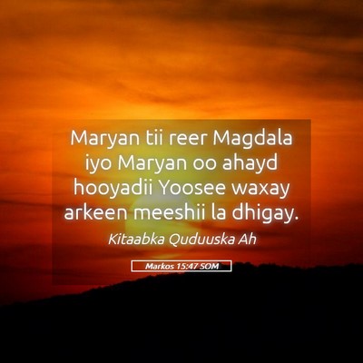 Picture 05 - Markos 15:47 SOM - Maryan tii reer Magdala iyo Maryan oo ahayd - Bible Verse Picture