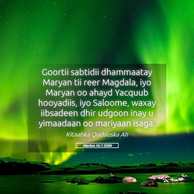 Picture 05 - Markos 16:1 SOM - Goortii sabtidii dhammaatay Maryan tii reer - Bible Verse Picture