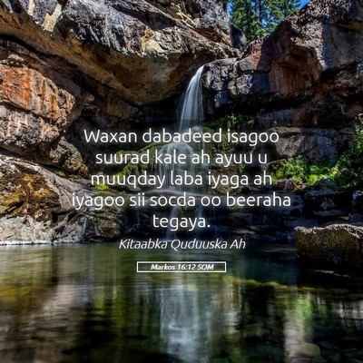 Picture 05 - Markos 16:12 SOM - Waxan dabadeed isagoo suurad kale ah ayuu u - Bible Verse Picture