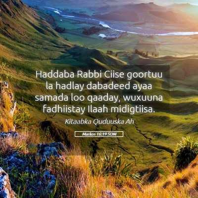 Picture 05 - Markos 16:19 SOM - Haddaba Rabbi Ciise goortuu la hadlay dabadeed - Bible Verse Picture