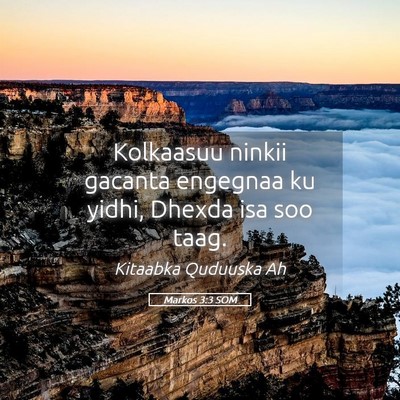 Picture 05 - Markos 3:3 SOM - Kolkaasuu ninkii gacanta engegnaa ku yidhi, - Bible Verse Picture