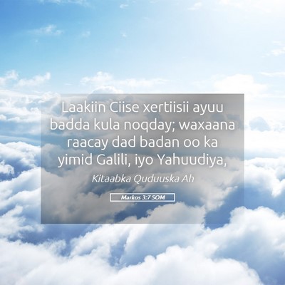 Picture 05 - Markos 3:7 SOM - Laakiin Ciise xertiisii ayuu badda kula noqday; - Bible Verse Picture
