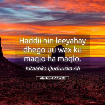 Picture 05 - Markos 4:23 SOM - Haddii nin leeyahay dhego uu wax ku maqlo ha - Bible Verse Picture