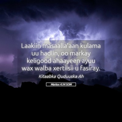Picture 05 - Markos 4:34 SOM - Laakiin masaalla'aan kulama uu hadlin, oo markay - Bible Verse Picture