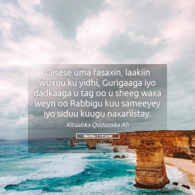 Picture 05 - Markos 5:19 SOM - Ciisese uma fasaxin, laakiin wuxuu ku yidhi, - Bible Verse Picture
