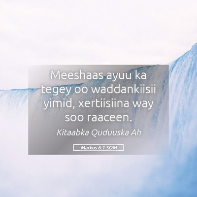 Picture 05 - Markos 6:1 SOM - Meeshaas ayuu ka tegey oo waddankiisii yimid, - Bible Verse Picture