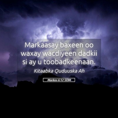 Picture 05 - Markos 6:12 SOM - Markaasay baxeen oo waxay wacdiyeen dadkii si ay - Bible Verse Picture