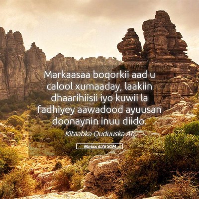 Picture 05 - Markos 6:26 SOM - Markaasaa boqorkii aad u calool xumaaday, laakiin - Bible Verse Picture