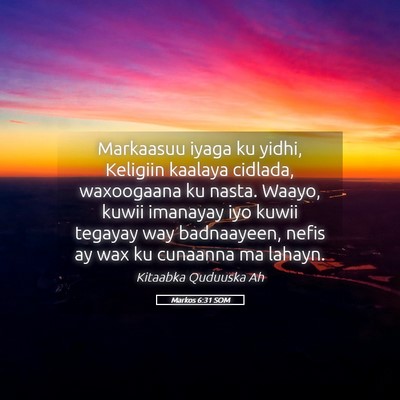 Picture 05 - Markos 6:31 SOM - Markaasuu iyaga ku yidhi, Keligiin kaalaya - Bible Verse Picture