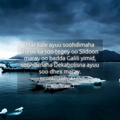 Picture 05 - Markos 7:31 SOM - Mar kale ayuu soohdimaha Turos ka soo tegey oo - Bible Verse Picture