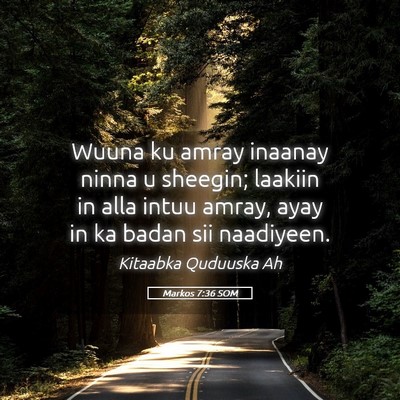 Picture 05 - Markos 7:36 SOM - Wuuna ku amray inaanay ninna u sheegin; laakiin - Bible Verse Picture
