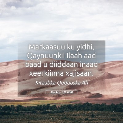 Picture 05 - Markos 7:9 SOM - Markaasuu ku yidhi, Qaynuunkii Ilaah aad baad u - Bible Verse Picture