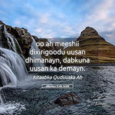Picture 05 - Markos 9:46 SOM - oo ah meeshii dixirigoodu uusan dhimanayn, - Bible Verse Picture