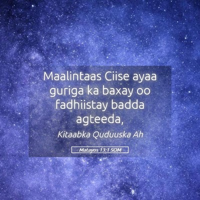 Picture 05 - Matayos 13:1 SOM - Maalintaas Ciise ayaa guriga ka baxay oo - Bible Verse Picture
