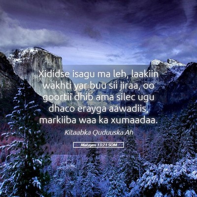 Picture 05 - Matayos 13:21 SOM - Xididse isagu ma leh, laakiin wakhti yar buu sii - Bible Verse Picture