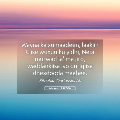 Picture 05 - Matayos 13:57 SOM - Wayna ka xumaadeen, laakiin Ciise wuxuu ku yidhi, - Bible Verse Picture