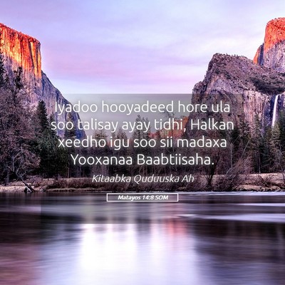 Picture 05 - Matayos 14:8 SOM - Iyadoo hooyadeed hore ula soo talisay ayay tidhi, - Bible Verse Picture