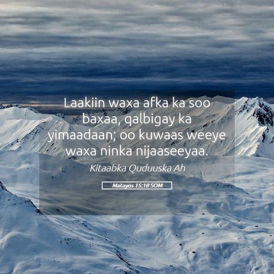 Picture 05 - Matayos 15:18 SOM - Laakiin waxa afka ka soo baxaa, qalbigay ka - Bible Verse Picture