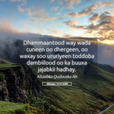 Picture 05 - Matayos 15:37 SOM - Dhammaantood way wada cuneen oo dhergeen, oo - Bible Verse Picture
