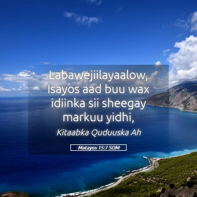 Picture 05 - Matayos 15:7 SOM - Labawejiilayaalow, Isayos aad buu wax idiinka sii - Bible Verse Picture